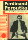 Obálka titulu Ferdinand Peroutka. Život v novinách