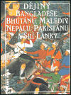 Obálka titulu Dějiny Bangladéše, Bhútánu, Malediv, Nepálu, Pákistánu a Srí Lanky