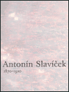 Obálka titulu Antonín Slavíček 1870-1910 (velký)