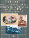 Obálka titulu Zaniklé hrady, zámky a tvrze Čech, Moravy a Slezska po roce 1945