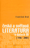 Obálka titulu Česká a světová literatura v datech III (1946-2000)