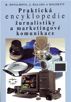 Obálka titulu Praktická encyklopedie žurnalistiky a marketingové komunikace