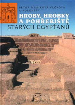 Obálka titulu Hroby, hrobky a pohřebiště starých Egypťanů