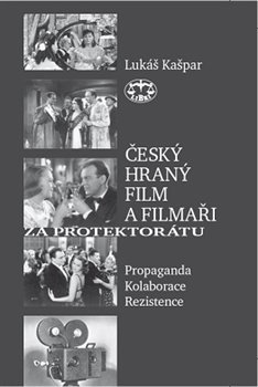 Obálka titulu Český hraný film a filmaři za protektorátu