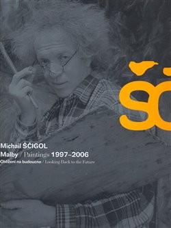Obálka titulu Michail Ščigol - Malby / Paintings 1997 - 2006