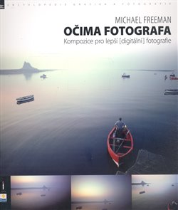Obálka titulu Očima fotografa - kompozice pro lepší digitální fotografie