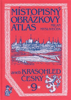 Obálka titulu Místopisný obrázkový atlas aneb Krasohled český 9.