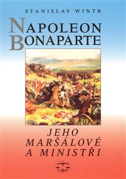 Obálka titulu Napoleon Bonaparte, jeho maršálové a ministři