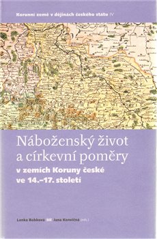 Obálka titulu Náboženský život a církevní poměry v zemích Koruny české ve 14. - 17. století
