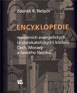Obálka titulu Encyklopedie moderních evangelických (a starokatolických) kostelů Čech, Moravy a českého Slezska