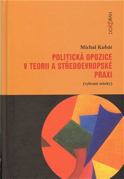 Obálka titulu Politická opozice v teorii a středoevropské praxi