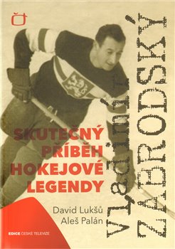 Obálka titulu Vladimír Zábrodský - skutečný příběh hokejové legendy