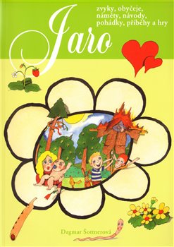 Obálka titulu Jaro-Zvyky,obyčeje,náměty,návody,pohádky,příběhy a hry