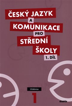 Obálka titulu Český jazyk a komunikace pro střední školy – 1. Díl - učebnice