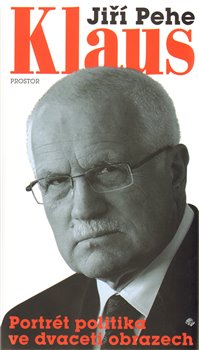 Obálka titulu Klaus - portrét politika ve dvaceti obrazech