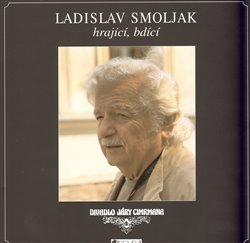 Obálka titulu Ladislav Smoljak hrající, bdící