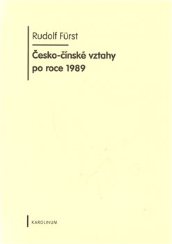 Obálka titulu Česko-čínské vztahy po roce 1989
