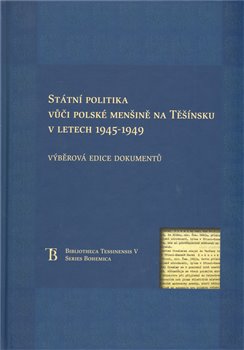 Obálka titulu Státní politka vůči polské menšině na Těšínsku v letech 1945-1949