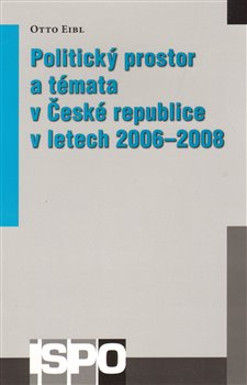 Obálka titulu Politický prostor a témata v České republice v letech 2006–2008