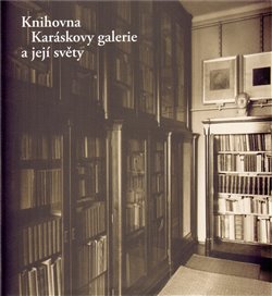 Obálka titulu Knihovna Karáskovy galerie a její světy