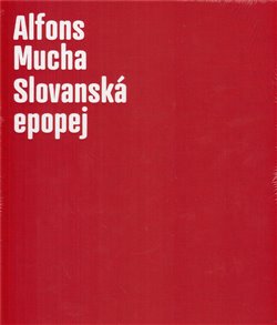 Obálka titulu Alfons Mucha - Slovanská epopej