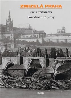 Obálka titulu Zmizelá Praha-Povodně a záplavy