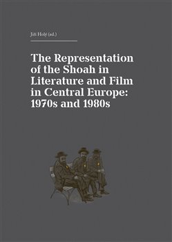 Obálka titulu The Representation of the Shoah in Literature and Film in Central Europe