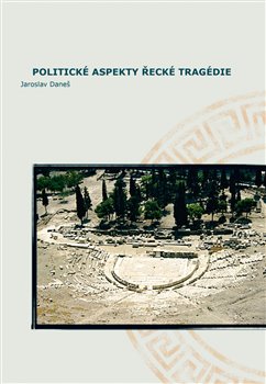 Obálka titulu Politické aspekty řecké tragédie/Political Aspects of Greek Tragedy
