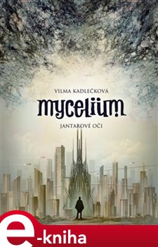Obálka titulu Mycelium I: Jantarové oči