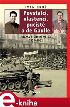 Obálka titulu Povstalci, vlastenci, pučisté a de Gaulle