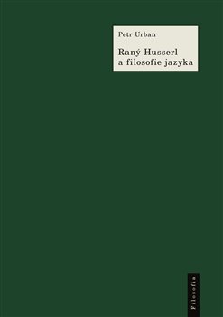 Obálka titulu Raný Husserl a filosofie jazyka