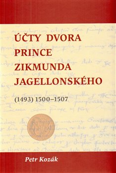 Obálka titulu Účty dvora prince Zikmunda Jagellonského