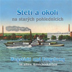 Obálka titulu Štětí a okolí / Wegstädtl und Umgebung
