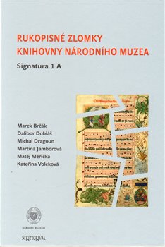 Obálka titulu Rukopisné zlomky Knihovny Národního muzea - Signatura 1 A