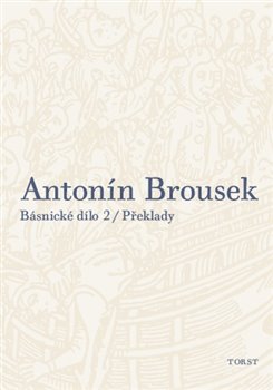 Obálka titulu Antonín Brousek: Básnické dílo