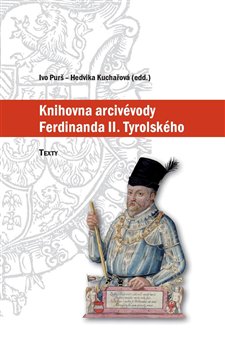 Obálka titulu Knihovna arcivévody Ferdinanda II. Tyrolského (1529–1595)