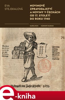 Obálka titulu Novinové zpravodajství a noviny v Čechách od 17. století do roku 1740