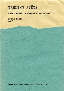 Obálka titulu Trhliny světa: Kniha studií o Bohumilu Hrabalovi