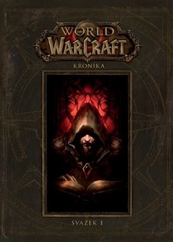 Obálka titulu World of Warcraft: Kroniky - svazek 1