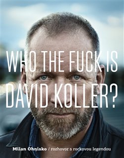 Obálka titulu Who The Fuck Is David Koller?