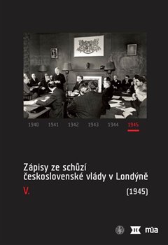 Obálka titulu Zápisy ze schůzí československé vlády v Londýně V. (1945)