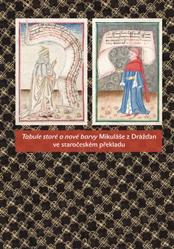 Obálka titulu Tabule staré a nové barvy Mikuláše z Drážďan ve staročeském překladu