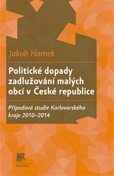 Obálka titulu Politické dopady zadlužování malých obcí v České republice