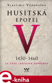Obálka titulu Husitská epopej V. - Za časů Ladislava Pohrobka