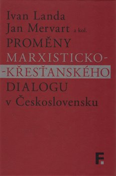 Obálka titulu Proměny marxisticko-křesťanského dialogu v Československu