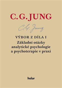 Obálka titulu Výbor z díla I. - Základní otázky analytické psychologie a psychoterapie v praxi
