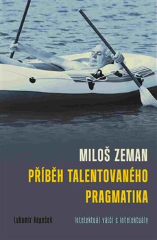 Obálka titulu Miloš Zeman - příběh talentovaného pragmatika