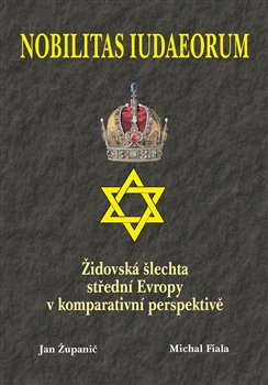 Obálka titulu Nobilitas Iudaeorum - Židovská šlechta střední Evropy v komperativní