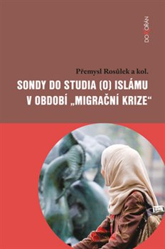 Obálka titulu Sondy do studia (o) islámu v období „migrační krize“