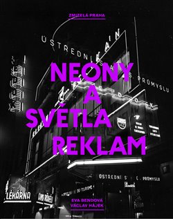 Obálka titulu Zmizelá Praha: Neony a světla reklam